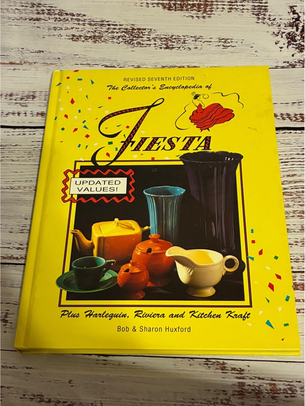 The Collector's Encyclopedia of Fiesta by Sharon and Bob Huxford Hardcover